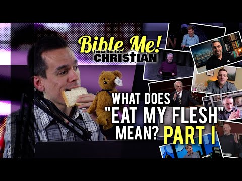 What Does "Eat My Flesh" Mean? (PART I)