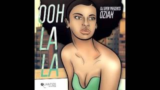 Oz'iah - Ooh La La (DJ Spen UNDA Ground Version)