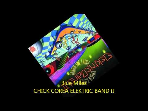 Chick Corea Elektric Band II - BLUE MILES