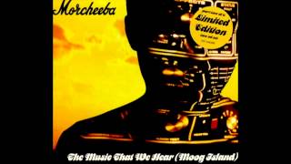 Morcheeba - The Music That We Hear (Moog Island) Arthur Baker re-mix