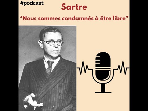 Sartre : Nous sommes condamnés à la liberté