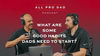 What are Some Good Habits Dads Need to Start?