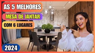 As 5 Melhores Mesa De Jantar 6 Lugares em 2024 ?Mesa de Jantar com 6 Cadeiras?️