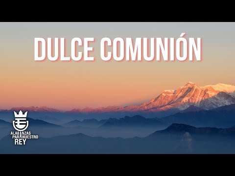 DULCE COMUNIÓN | Himno Majestuoso #445 Y Bautista #319 | Música y Letra