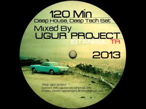 Ugur Project - 120 Min. Deep House, Deep Tech Set ( 2013 )