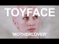 Toyface 'Motherlover' 