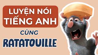 Luyện Nói SHADOWING Tiếng Anh Cùng RATATOUILLE | English Practice