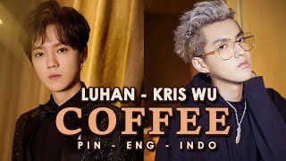 Download lagu [SUB Pin - Indo - Eng] Kris Wu x Luhan - COFFEE lyrics mp3