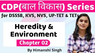 Heredity & Environment | Lesson-02 | Child Development & Pedagogy for CTET, DSSSB, KVS, UP-TET-2020