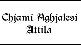 Chjami Aghjalesi : Attila ( paroles + traduction )