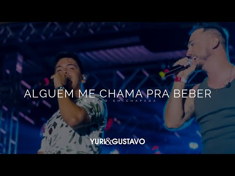 Yuri e Gustavo - ALGUÉM ME CHAMA PRA BEBER - AO VIVO EM CHAPADA [VÍDEO OFICIAL #08]