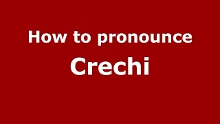 How to pronounce Crechi