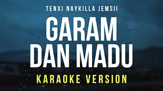 Download lagu Garam Dan Madu - Tenxi, Naykilla, Jemsii (Karaoke) mp3