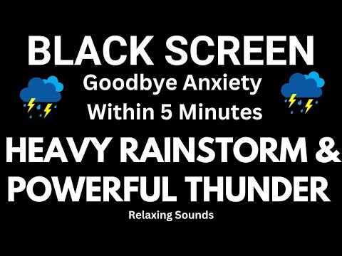 Heavy Rainstorm and Powerful Thunder Sounds for Sleeping Black Screen | Goodbye Anxiety Sleep Fast