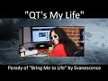 [Parody] "QT's My Life" (parody of "Bring Me to ...