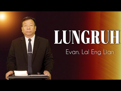 Evan. Lal Eng Lian | LUNGRUH (Sermon)