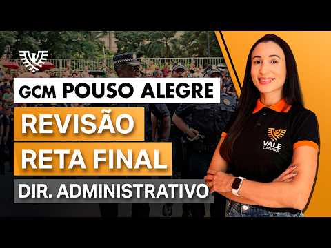 Concurso Guarda Municipal de Pouso Alegre | VALE TUDO - Direito Administrativo | Prof. Mayara