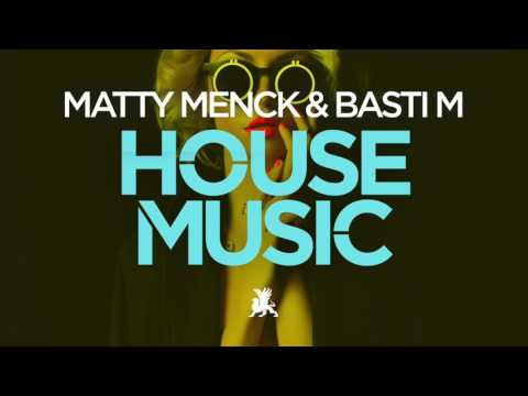 Matty Menck & Basti M - House Music