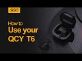 How to use QCY T6? QCY T6 Instruction!