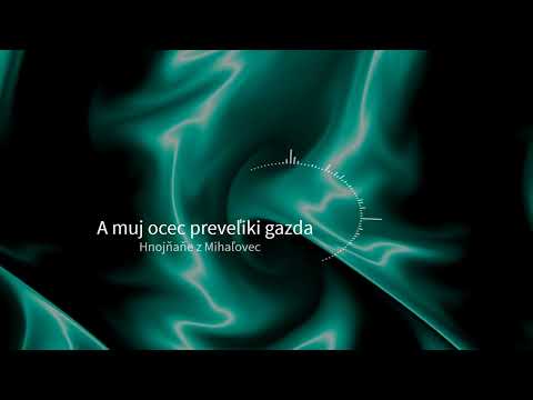 A muj ocec preveľiki gazda. A dze idzeš Heleňko, Heleňko - Špivaju Hnojňaňe z Mihaľovec
