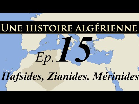 Histoire d' Algérie – ep15 – Hafsides, Zianides, Mérinides - تاريخ الجزائر