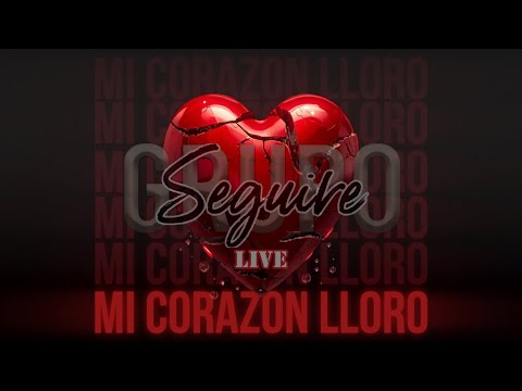 Mi Corazon Lloro Live - Grupo Seguire