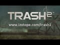 Introducing iZotope's Trash 2 | Distort. Mangle. Transform. Part 2
