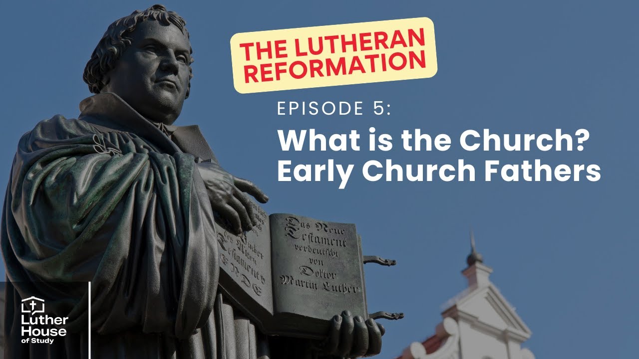 Ep. 5 - What is the Church? Early Church Fathers