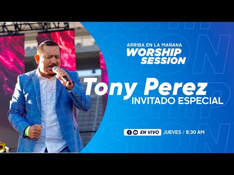 Adoración en Vivo / Arriba en la Mañana / Tony Perez