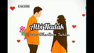 Download lagu Albi Nadak (lirik) - Cover Qhutbus Sakha mp3