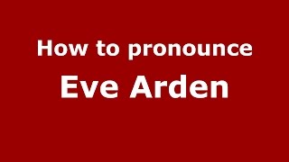 How to pronounce Eve Arden
