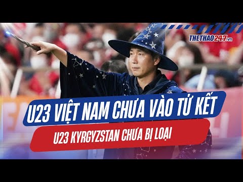 U23 Việt Nam chắc chắn vào tứ kết U23 châu Á, Kyrgyzstan chắc chắn bị loại là không chính xác
