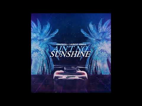 Crazibiza, Laurent Simeca - Ain't No Sunshine (Original Mix)