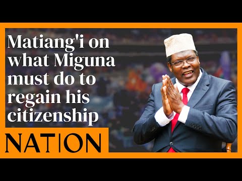 CS Fred Matiang'i: What Miguna must do to regain his citizenship