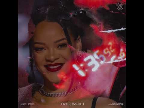 Martin Garrix vs. Rihanna - Love Runs Out x Rude Boy