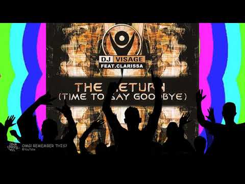 DJ VISAGE FEAT CLARISSA - THE RETURN (TIME TO SAY GOODBYE) RADIO EDIT