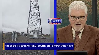 Troopers investigating Elk County $12K copper wire theft | WTAJ