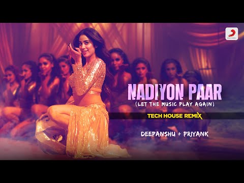 Nadiyon Paar (Let The Music Play Again) - Tech House Remix | Deepanshu Ruhela | Priyank