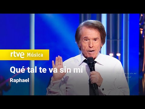 Raphael – “Qué tal te va sin mí” (Especial "Raphael. De tanta gente")
