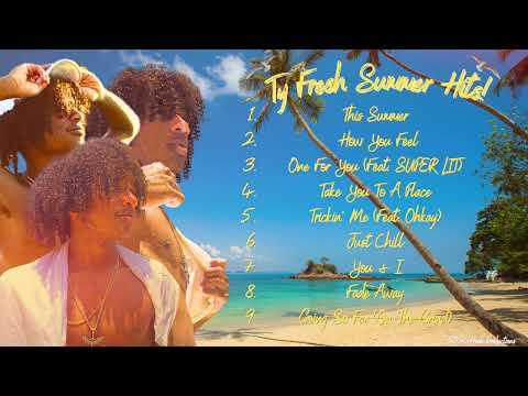 Ty Fresh SUMMER HITS To Get You Hyped For A Fresh Summer!