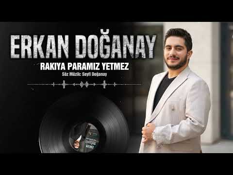 Erkan Doğanay - Rakıya Paramız Yetmez