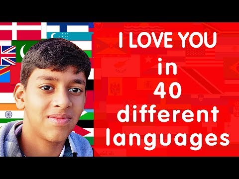 How to say I LOVE YOU in 40 different Languages (12 year old boy speaking)