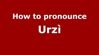 How to pronounce Urzì