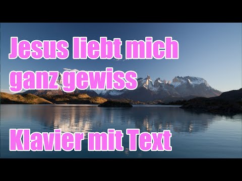 Jesus liebt mich ganz gewiss, denn die Bibel sagt mir dies.
