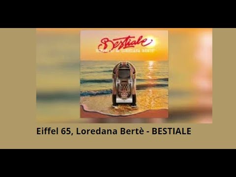 Eiffel 65, Loredana Bertè   BESTIALE Lyrics