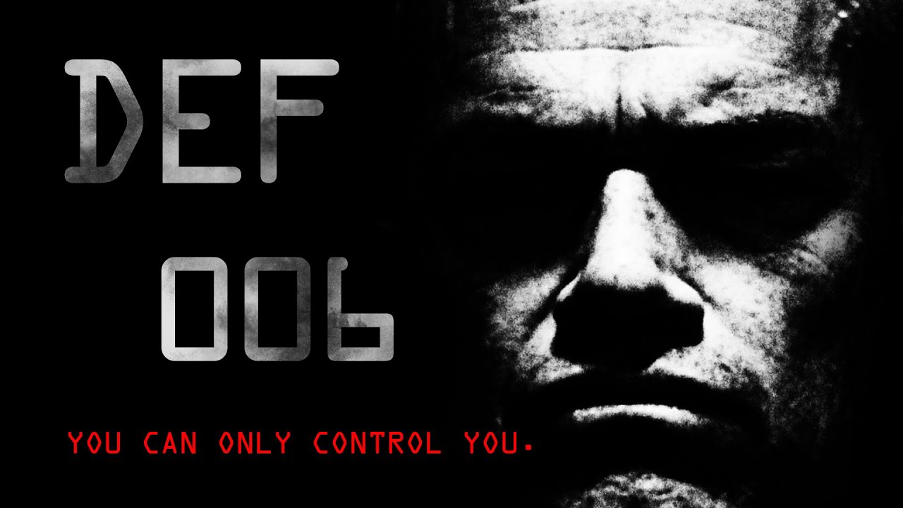 You Can't Control Other People. You Can Only Control You. (DEF 06)