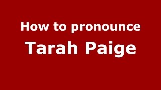 How to pronounce Tarah Paige