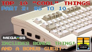 Part 2: 10 Cool Things you will do with a MEGA65 | 6 to 10 with Bonus and Guest!