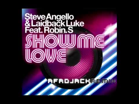 Steve Angello & Laidback Luke Ft Robin S - Show Me Love (Afrojack Remix) HQ
