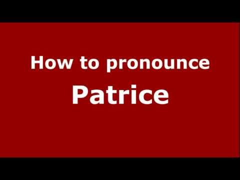 How to Pronounce Patrice - PronounceNames.com